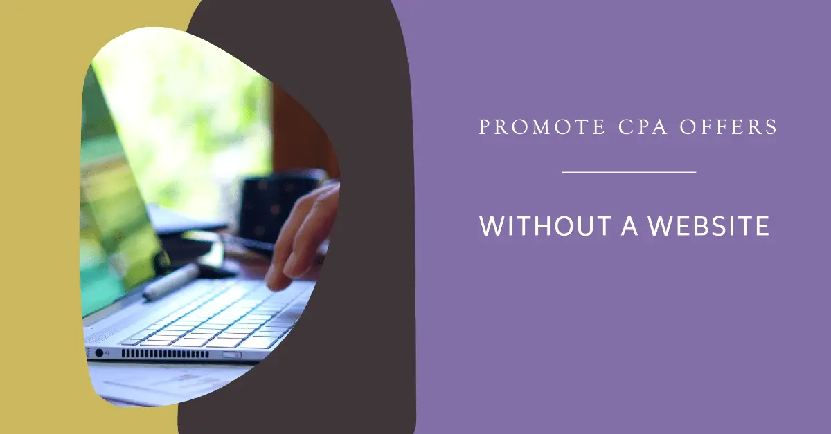 how to promote CPA offers without a website
