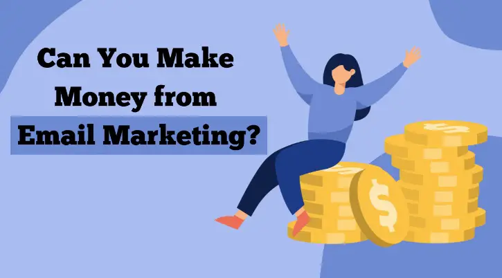 can you make money with email marketing ..