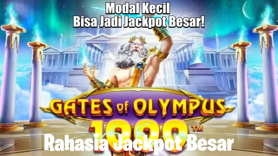 MODAL KECIL JADI JACKPOT DI GATES OF OLYMPUS 1000