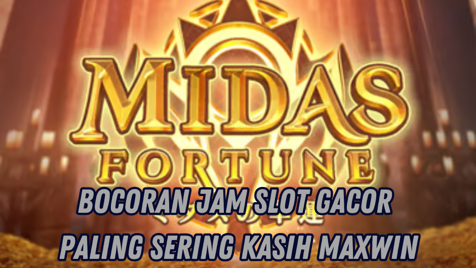 CARA MUDAH MAXWIN DI MIDAS FORTUNE SLOT 2025